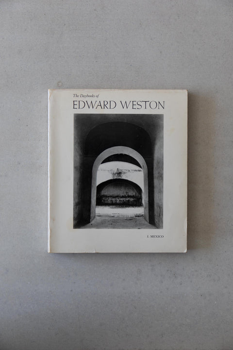 The Daybooks of Edward Weston, I. Mexico and II. California