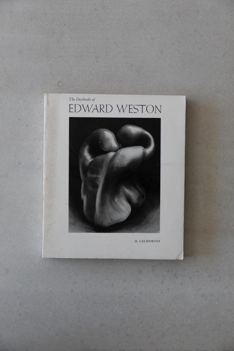 The Daybooks of Edward Weston, I. Mexico and II. California